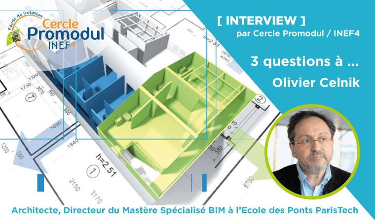 ITW Olivier Celnik (Architecte / Expert BIM) Transition numérique : le BIM entre craintes et innovation